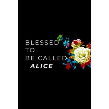 Imagem de Blessed To Be Called Alice : Personalized Alice journal notebook