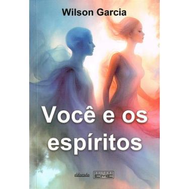 Imagem de Você e os Espíritos - Wilson Garcia - EME