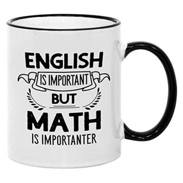 Imagem de Caneca engraçada de matemática para professores. English is Important but Math is Importanter 325 ml Geek Coffee Cup. Ideia de presente para professor ou estudante de piadas matemáticas.