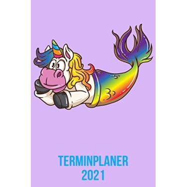 Imagem de Terminplaner 2021: Wochenplaner zum notieren, organisieren und planen DIN A5. Kalender/Terminkalender/Monats- / Tagesübersicht/Kontakt- / Geburtstags listen/Meerjungfrau Einhorn
