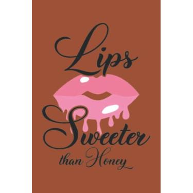 Imagem de Lips Sweeter Than Honey 3 Notebook: Cinnamon Matte Finish Lined Journal, 6 x 9 120 Pages, Gift For Thinkers, List Makers and Doers (Lips Sweeter Than Honey 3 Journal)