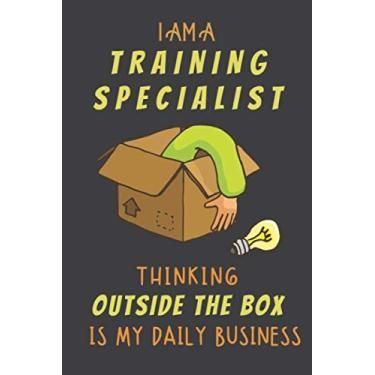 Imagem de I AM A TRAINING SPECIALIST THINKING OUTSIDE THE BOX IS MY DAILY BUSINESS: Dotted Journal Cute Hard Clear Cover For Men and Women