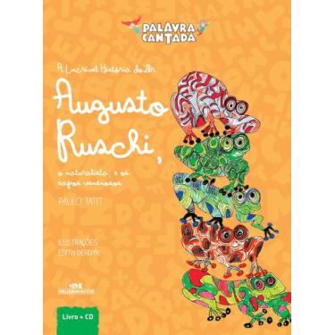 Imagem de Livro - A Incrível História do Dr. Augusto Ruschi, o Naturalista e os 