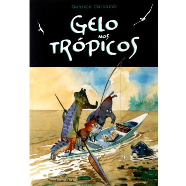 Imagem de Livro - Gelo Nos Trópicos - Cárcamoo
