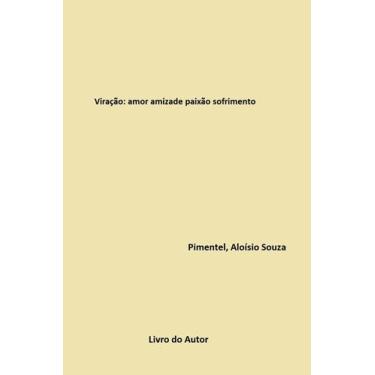 Imagem de Viração: amor amizade paixão sofrimento - LIVRO DO AUTOR