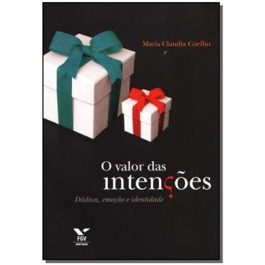 Imagem de o Valor das Intenções - Dádiva, Emoção e Identidade - FGV, 3