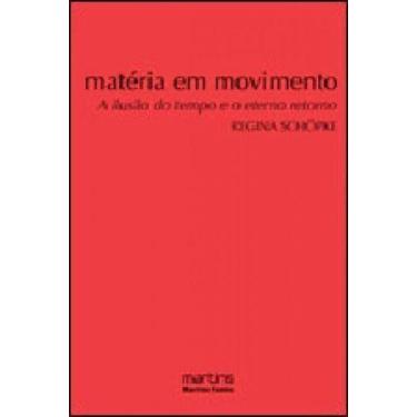 Imagem de Matéria em Movimento - A Ilusão do Tempo e o Eterno Retorno - MARTINS 