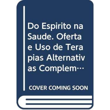Imagem de Do Espirito Na Saude - Oferta E Uso De Terapial Al