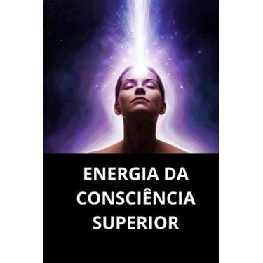 Imagem de Energia Da Consciência Superior - DUKE EDITORA