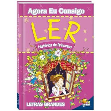 Imagem de Agora Eu Consigo Ler: Historias De Princesas