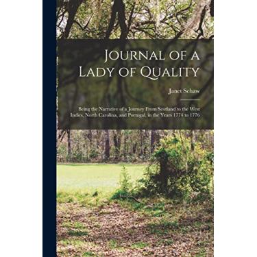 Imagem de Journal of a Lady of Quality: Being the Narrative of a Journey From Scotland to the West Indies, North Carolina, and Portugal, in the Years 1774 to 1776