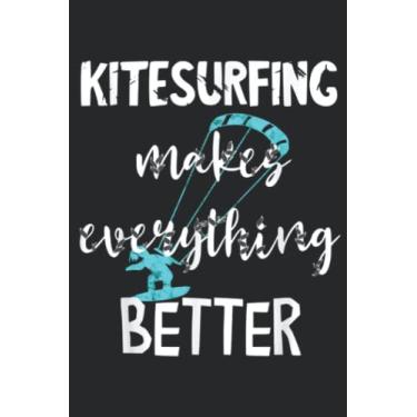 Imagem de Kitesurfing Makes Everything Better Kite Surfing Wind Surfer Saying: Lined Journal Notebook To Do Schedule, Medium 6x9 Inches, 100 Pages, Printed Cover