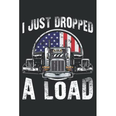 Imagem de I Just Dropped a Load Proud Truck Driver: Papercode Lined Journal Notebook - 6 x 9 Inch, 110 Page Notebooks for Work, Writing, Note Taking, Travel - ... Cover College Ruled Journal for Men and Women