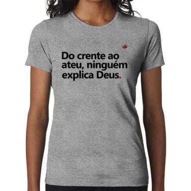 Imagem de Baby Look Do crente ao ateu, ninguém explica Deus - Foca na Moda, Cinz