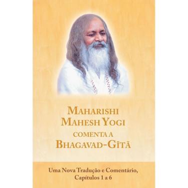 Imagem de Maharishi Mahesh Yogi Comenta a Bhagavad-Gita - Capítulos 1 a 6