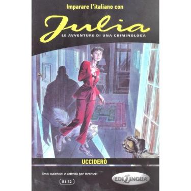 Imagem de Julia Uccidero - Le Avventure Di Una Criminologa - Imparare L`Italiano Con I Fumetti - Livello B1-B2