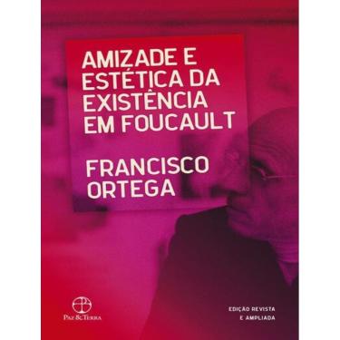 Imagem de Amizade E Estetica Da Existencia Em Foucault