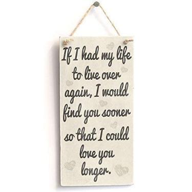 Imagem de GUQFF 30,5 x 15 cm If I had My Life to Live Over Again, I Would Find You Sooner so That I Could Love You Longer. - Placa de parede de arte de parede de madeira chique gasta feita à mão por Button Hill