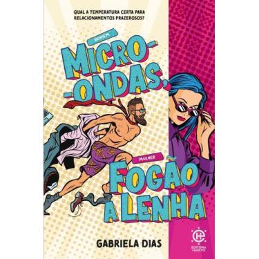 Imagem de Homem Micro-Ondas, Mulher Fogão A Lenha  - Editora Vida