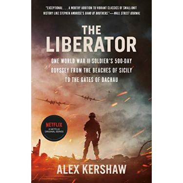 Imagem de The Liberator: One World War II Soldier's 500-Day Odyssey from the Beaches of Sicily to the Gates of Dachau (English Edition)