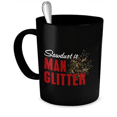 Imagem de Caneca engraçada para homens - Caneca de café com glitter Sawdust Is Man - Canecas de construções - Canecas masculinas
