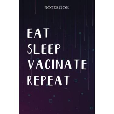 Imagem de Vacinate Teacher Gifts for Women - Eat Sleep Vacinate Repeat: Unique Funny Gifts for Teachers Appreciation Week, Virtual Teaching, Cute, Mom, Valentines Day - Lined Journal Notebook Planner,Bill