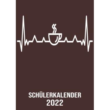 Imagem de Schülerkalender 2022: DIN A4 Kalender von 01/2022 - 12/2022 1 Tag = 1 Seite mit großem Tageskalender und großartiger Übersicht. Monatsübersicht, ... Kalenderbuch / Herzschlag Kaffee trinker