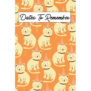 Imagem de Dates To Remember: Notebook For Recording Birthday Reminder, Anniversary Important Dates Recorder Special Occasions 6'9'' Perpetual Calendar Notebook ... Sections (Party Cat Orange Cover Design)