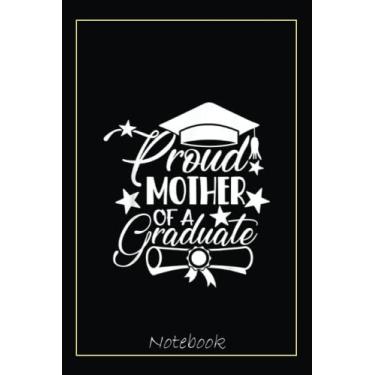 Imagem de Proud Mother of a 2021 College HS Graduation Family Notebook: Graduation Gift Diary For Notes, Congratulations, Graduate Journal, Gold Graduate Gifts, Graduation Journal, 6x9 college ruled notebook