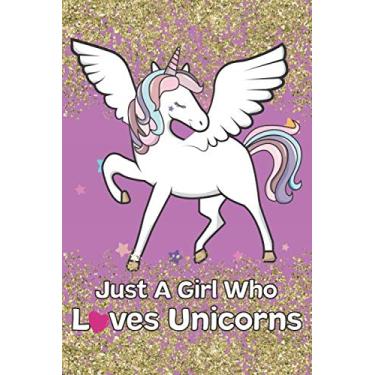 Imagem de Just A Girl Who Loves Unicorns: Unicorn Rainbows Composition Notebook/Journal 6x9 Ruled Lined 120 Pages Birthday Gift Unicorns Pink & Gold Confetti ... Degree Student and Graduation university