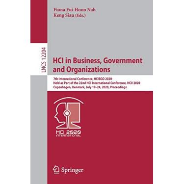 Imagem de Hci in Business, Government and Organizations: 7th International Conference, Hcibgo 2020, Held as Part of the 22nd Hci International Conference, Hcii ... Denmark, July 19-24, 2020, Proceedings: 12204