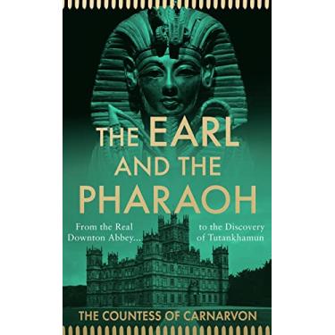 Imagem de The Earl and the Pharaoh: From the Real Downton Abbey to the Discovery of Tutankhamun