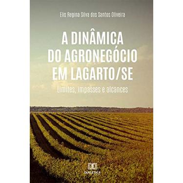Imagem de A dinâmica do agronegócio em Lagarto/SE: limites, impasses e alcances