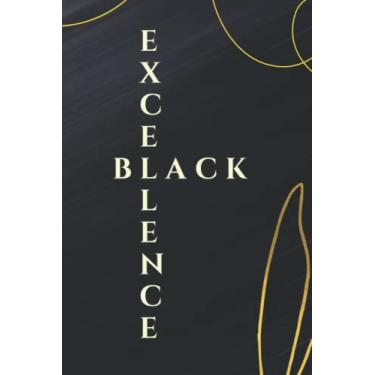 Imagem de Black Excellence: Lined Notebook journal 120 pages 6x9 Gift for Black African American, Great Notebook to Celebrate Black History Month, Africa and Black Culture, Gift Idea for co-worker, women, men
