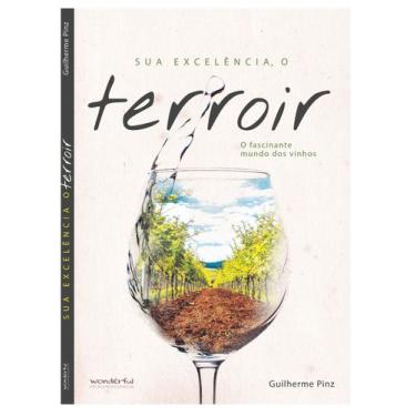 Imagem de Sua Excelencia o Terroir. o Fascinanate Mundo Dos Sortido - WONDERFUL,