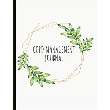 Imagem de COPD Management Journal: Beautiful Journal With Pain, Symptom and Mood Trackers Food Logs, Quotes, Mindfulness Exercises, Gratitude Prompts and more.