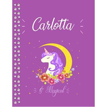 Imagem de Carlotta: Unicorn Cute Notebook Personalized Lined Ruled Paper Journal and Composition with Inspirational Designed Quotes for Men Women Teacher Teen