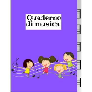Imagem de Quaderno Pentagramma di Musica per Bambini: 110 pagina per scrivere le tue note in modo semplice e ordinato, 5 Pentagramma per pagina