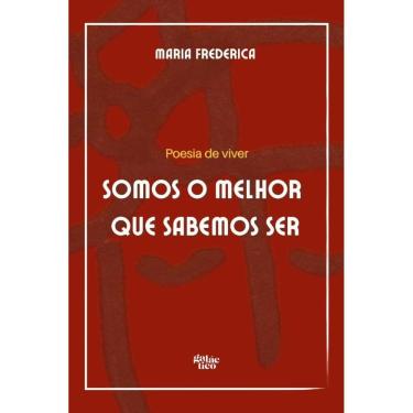 Imagem de Somos o melhor que sabemos ser: Poesia de viver