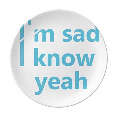 Imagem de Lyrics I Am Sad Prato Decorativo de Porcelana Salver Prato de Jantar