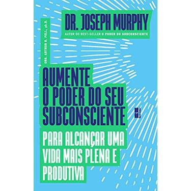 Imagem de Aumente O Poder Do Seu Subconsciente - Para Alcançar Uma Vida Mais Plena E Produtiva