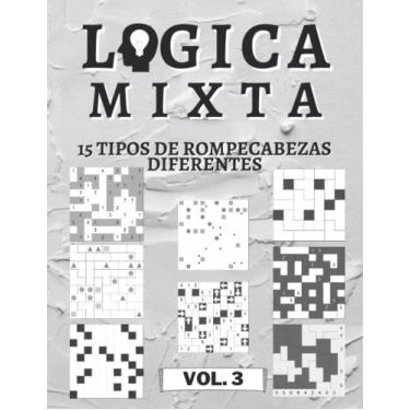 Imagem de Logica Mixta Volumen 3 - 15 tipos de rompecabezas diferentes: 450 rompecabezas de lógica | para principiantes a profesionales | sólo rompecabezas resolubles | incluye soluciones.