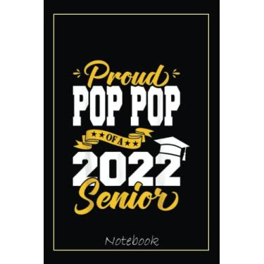 Imagem de Proud Pop Pop Of A 2022 Senior Class Of 2022 Graduation Notebook: Graduation Gift Diary For Notes, Congratulations, Graduate Journal, Gold Graduate ... Journal, 6x9 college ruled notebook