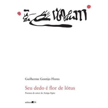 Imagem de Seu Dedo é Flor de Lótus - Poemas de Amor do Antigo Egito - EDITORA 34