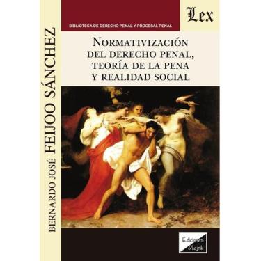 Imagem de Normativización del derecho penal, teoría de la pena y realidad social