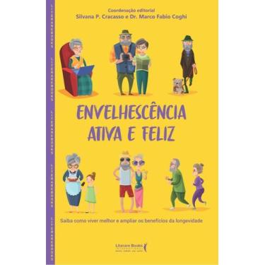 Imagem de Envelhescência Ativa e Feliz - Saiba Como Viver Melhor e Ampliar os Be