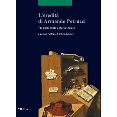 Imagem de L'Eredita Di Armando Petrucci: Tra Paleografia E Storia Sociale (Con Un Inedito Di Armando Petrucci)