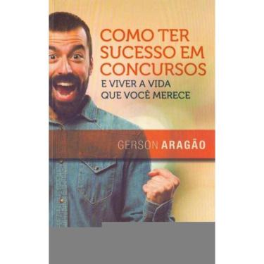 Imagem de Como Ter Sucesso em Concursos e Viver a Vida Que Você Merece