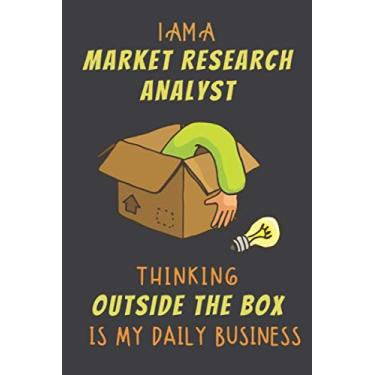 Imagem de I AM A MARKET RESEARCH ANALYST THINKING OUTSIDE THE BOX IS MY DAILY BUSINESS: Dotted Journal Cute Hard Clear Cover For Men and Women