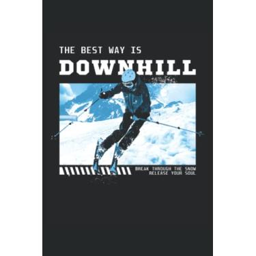 Imagem de The Best Way Is Downhill - quaderno sport invernale per gli sciatori: Din A5 (6x9) Notebook per istruttori di sci e catcher di sci con 120 pagine e giorni feriali per la funzione del diario